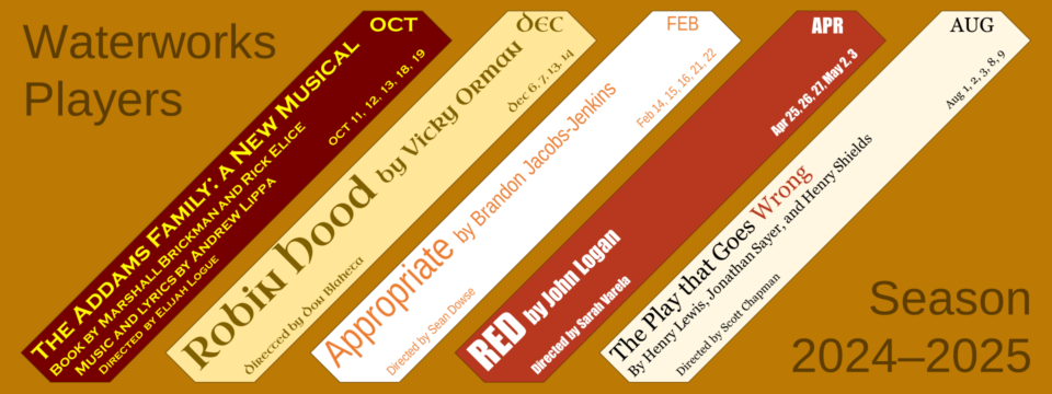 Oct: Addams Family / Dec: Robin Hood / Feb: Appropriate / Apr: Red / Aug: The Play that Goes Wrong